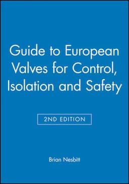 Guide to European Valves for Control, Isolation and Safety, 2nd Edition