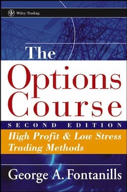 The Options Course: High Profit and Low Stress Trading Methods, 2nd Edition