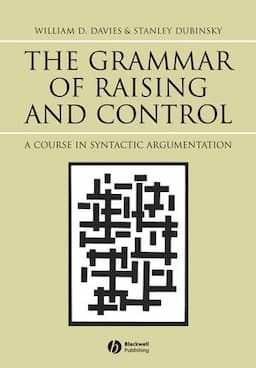 The Grammar of Raising and Control: A Course in Syntactic Argumentation