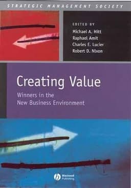 Creating Value: Winners in the New Business Environment