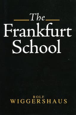 The Frankfurt School: Its History, Theory and Political Significance