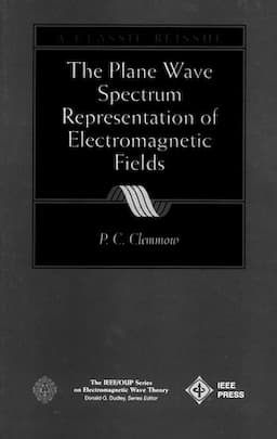 The Plane Wave Spectrum Representation of Electromagnetic Fields: (Reissue 1996 with Additions)