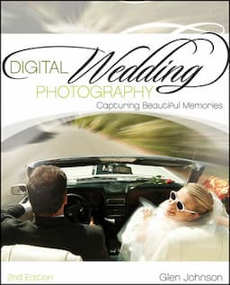 Digital Wedding Photography: Capturing Beautiful Memories, 2nd Edition