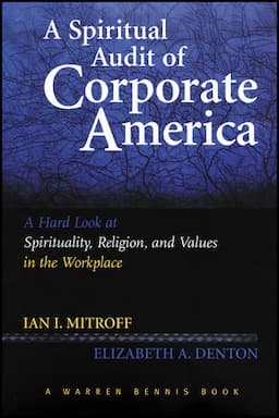 A Spiritual Audit of Corporate America: A Hard Look at Spirituality, Religion, and Values in the Workplace