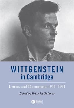 Wittgenstein in Cambridge: Letters and Documents 1911 - 1951, 4th Edition