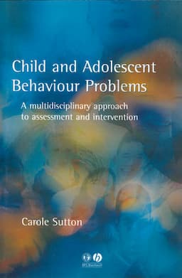 Child and Adolescent Behavioural Problems: A Multi-disciplinary Approach to Assessment and Intervention