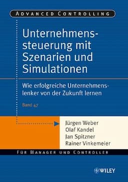 Unternehmenssteuerung mit Szenarien und Simulationen