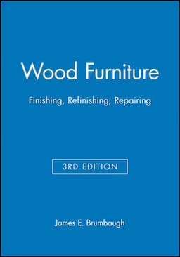 Wood Furniture: Finishing, Refinishing, Repairing, 3rd Edition