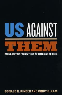 Us Against Them: Ethnocentric Foundations of American Opinion