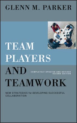 Team Players and Teamwork: New Strategies for Developing Successful Collaboration, Completely Updated and Revised, 2nd Edition