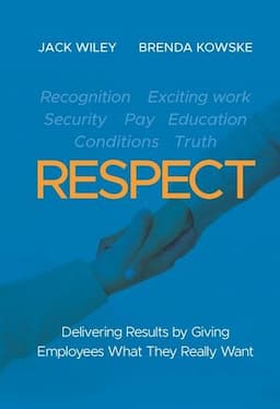 RESPECT: Delivering Results by Giving Employees What They Really Want