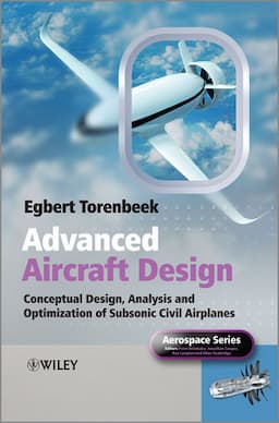 Advanced Aircraft Design: Conceptual Design, Analysis and&nbsp;Optimization of Subsonic Civil Airplanes