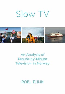 Slow TV: An Analysis of Minute-by-Minute Television in Norway