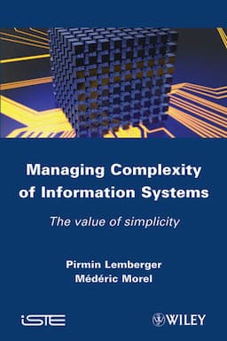 Managing Complexity of Information Systems: The Value of Simplicity