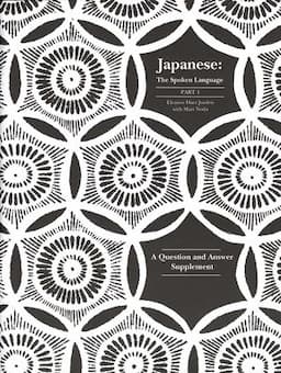 Japanese, The Spoken Language: Part 1, A Question and Answer Supplement