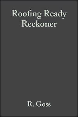 Roofing Ready Reckoner: Metric and Imperial Dimensions for Timber Roofs of any Span and Pitch, 3rd Edition