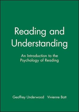 Reading and Understanding: An Introduction to the Psychology of Reading