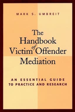 The Handbook of Victim Offender Mediation: An Essential Guide to Practice and Research