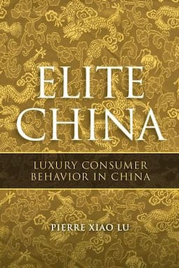 Elite China: Luxury Consumer Behavior in China