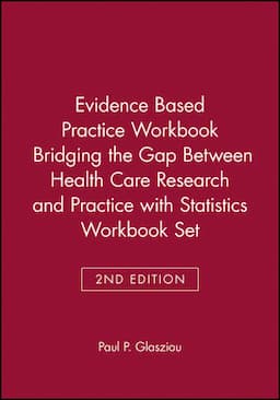 Evidence Based Practice Workbook Bridging the Gap Between Health Care Research and Practice 2E with Statistics Workbook Set