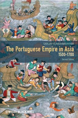 The Portuguese Empire in Asia, 1500-1700: A Political and Economic History, 2nd Edition