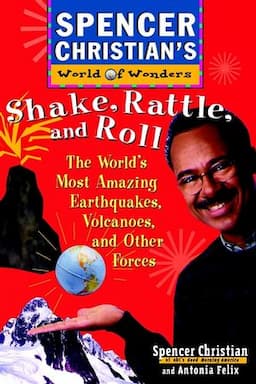 Shake, Rattle, and Roll: The World's Most Amazing Volcanoes, Earthquakes, and Other Forces