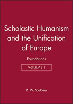 Scholastic Humanism and the Unification of Europe, Volume I: Foundations