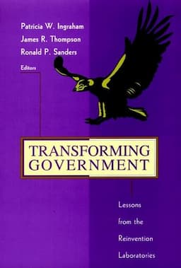 Transforming Government: Lessons from the Reinvention Laboratories