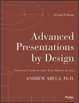 Advanced Presentations by Design: Creating Communication that Drives Action, 2nd Edition