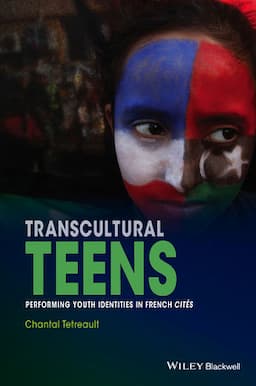 Transcultural Teens: Performing Youth Identities in French Cit&eacute;s