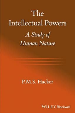 The Intellectual Powers: A Study of Human Nature