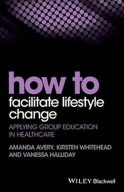 How to Facilitate Lifestyle Change: Applying Group Education in Healthcare