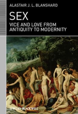 Sex: Vice and Love from Antiquity to Modernity