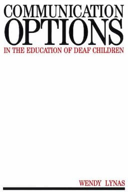 Communication Options in the Education of Deaf Children