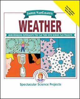 Janice VanCleave's Weather: Mind-Boggling Experiments You Can Turn Into Science Fair Projects