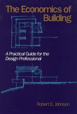 The Economics of Building: A Practical Guide for the Design Professional