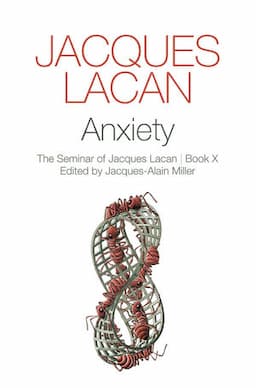 Anxiety: The Seminar of Jacques Lacan, Book X