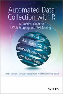 Automated Data Collection with R: A Practical Guide to Web Scraping and Text Mining