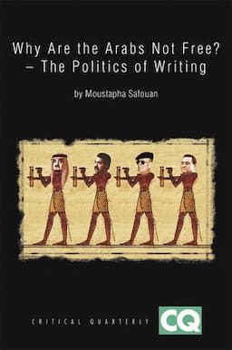 Why Are The Arabs Not Free?: The Politics of Writing