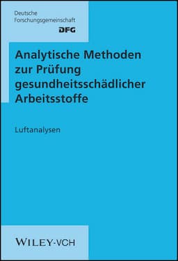 Analytische Methoden zur Prüfung gesundheitsschädlicher Arbeitsstoffe: Band 1: Luftanalysen, 1.- 18. Lieferung