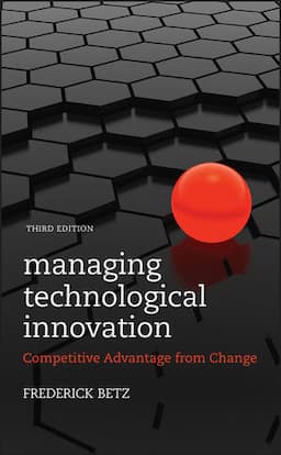 Managing Technological Innovation: Competitive Advantage from Change, 3rd Edition