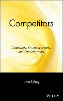 Competitors: Outwitting, Outmaneuvering, and Outperforming