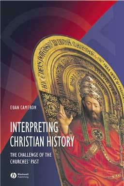 Interpreting Christian History: The Challenge of the Churches' Past