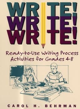 Write! Write! Write!: Ready-to-Use Writing Process Activities for Grades 4-8