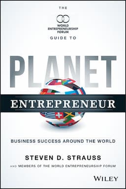 Planet Entrepreneur: The World Entrepreneurship Forum's Guide to Business Success Around the World