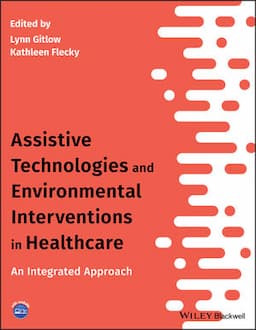 Assistive Technologies and Environmental Interventions in Healthcare: An Integrated Approach