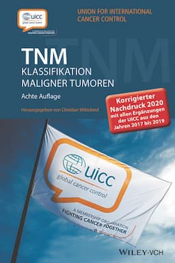 TNM Klassifikation maligner Tumoren: Korrigierter Nachdruck 2020 mit allen Erg&auml;nzungen der UICC aus den Jahren 2017 bis 2019, 8. Auflage