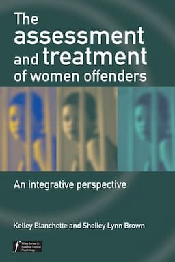 The Assessment and Treatment of Women Offenders: An Integrative Perspective