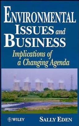 Environmental Issues and Business: Implications of a Changing Agenda