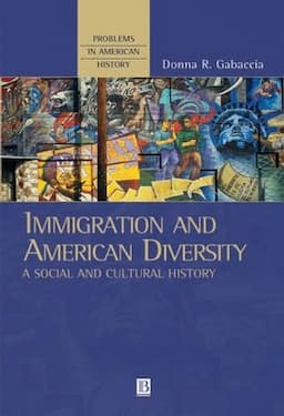 Immigration and American Diversity: A Social and Cultural History